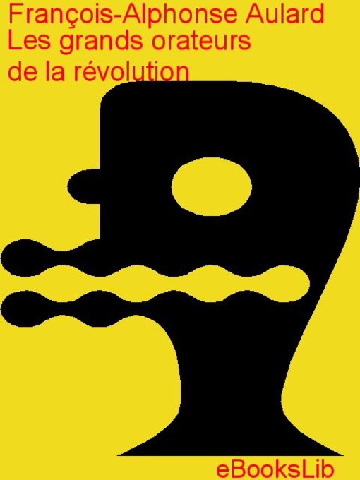 Title details for Les grands orateurs de la révolution by François-Alphonse Aulard - Available